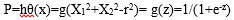 P=hθ(x)=g( X12+X22-r2)= g(z)=1/(1+e-z)